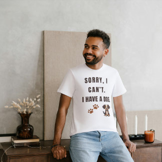T-shirt Désolé, je ne peux pas. J'ai un chien