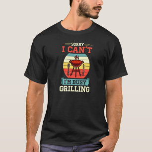 T-shirt Désolé je ne peux pas je suis occupé à griller la 