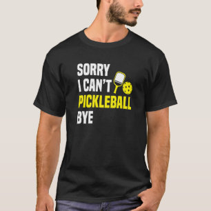 T-shirt Désolé je ne peux pas jouer au pickleball au revoi