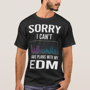 T-shirt Désolé, je ne peux pas l'EDM