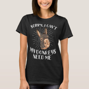 T-shirt Désolé Je Ne Peux Pas Mes Ânes J'Ai Besoin De Moi