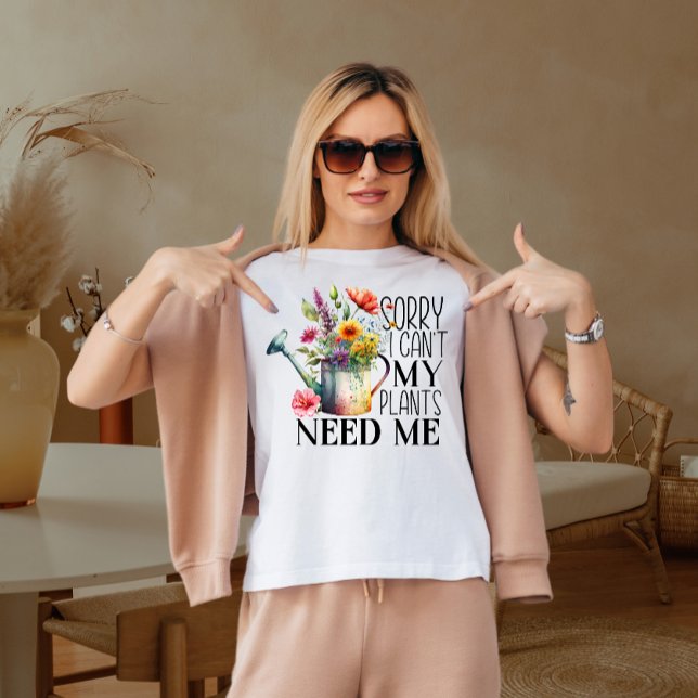 T-shirt Désolé, je ne peux pas que mes plantes aient besoi (Créateur téléchargé)