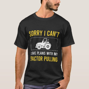 T-shirt Désolé Je Ne Peux Pas Tracteur Pulling