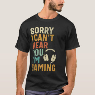 T-shirt Désolé, je ne peux pas vous entendre - Drôle Gamer