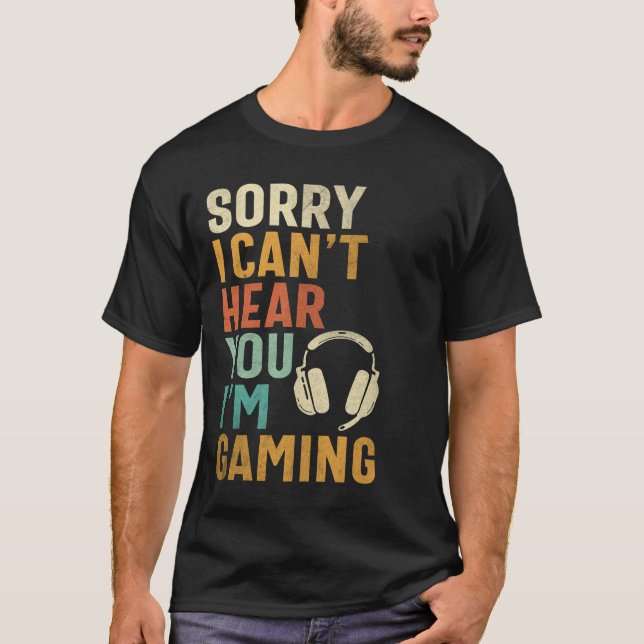 T-shirt Désolé, je ne peux pas vous entendre - Drôle Gamer (Devant)