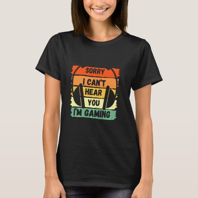 T-shirt Désolé Je Ne Peux Pas Vous Entendre Je Joue Amusan (Devant)