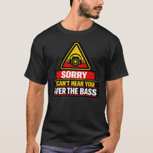 T-shirt Désolé je ne vous entends pas !!!