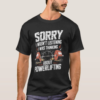 T-shirt Désolé je n'écoutais pas je pensais à Powe