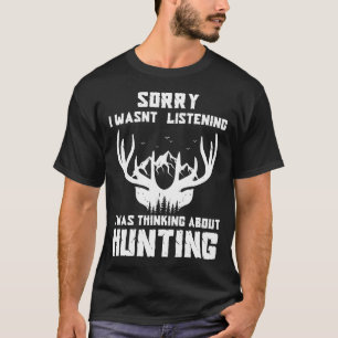T-shirt Désolé je n'écoutais pas je pensais aux cerfs