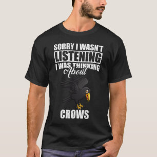 T-shirt Désolé, je n'écoutais pas penser aux corbeaux