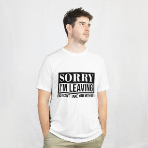 T-shirt Désolé, je pars - Conception de devis sarcastique