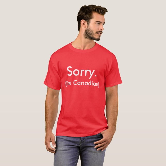 T-shirt Désolé. (Je suis canadien) (Devant entier)