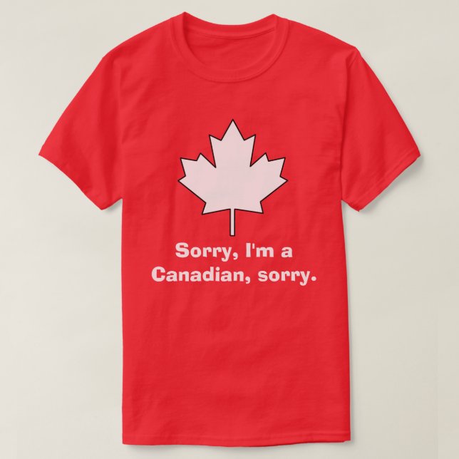 T-shirt Désolé, je suis Canadien, désolé. (Design devant)