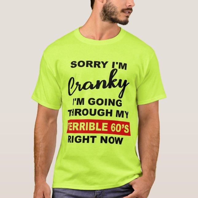 T-shirt Désolé, je suis Cranky, je traverse mon terrible 6 (Devant)