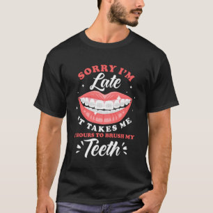 T-shirt Désolé, je suis en retard brossage des dents brace