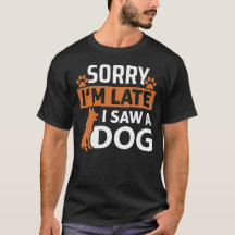 Désolé, je suis en retard J'ai vu un chien - Drôle