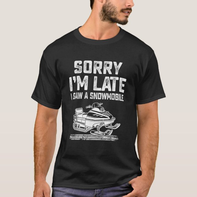 T-shirt Désolé, je suis en retard J'ai vu une spo motoneig (Devant)