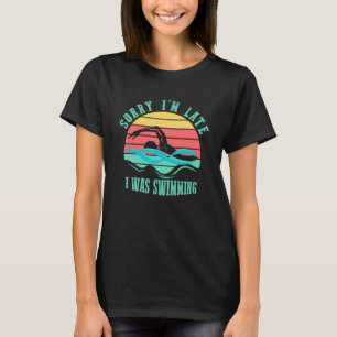 T-shirt Désolé Je suis en retard Je nagais style rétro