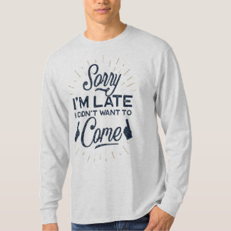 T-shirt Désolé, je suis en retard je ne suis pas venu Basi