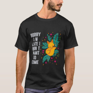 T-shirt Désolé, je suis en retard Je ne voulais pas venir