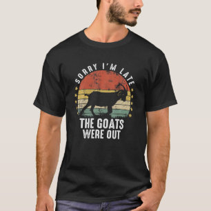T-shirt Désolé, je suis en retard Les chèvres étaient sort