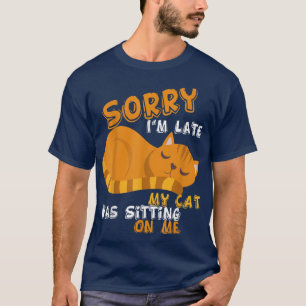 T-shirt Désolé Je suis en retard mon chat était assis sur