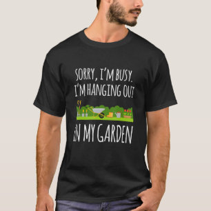 T-shirt Désolé je suis occupé je traîne dans mon jardin ja