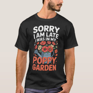 T-shirt Désolé, j'suis en retard, j'étais dans mon pavot G