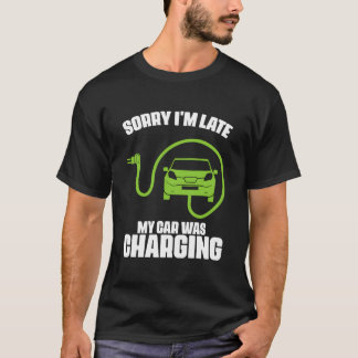 T-shirt Désolé j'suis en retard ma voiture se rechargeait 