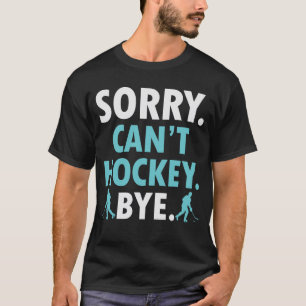 T-shirt Désolé, le Hockey ne peut pas devenir un amateur d