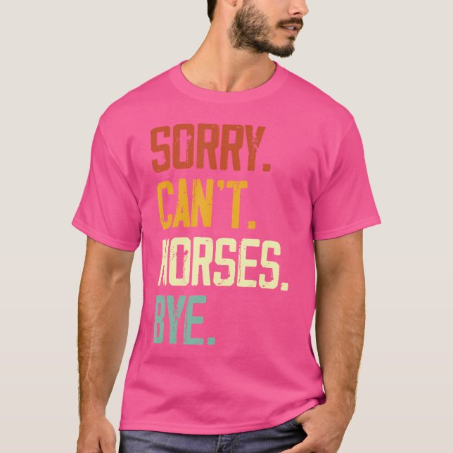 T-shirt Désolé Les Chevaux Ne Peuvent Pas Être Drôle Équit (Devant)
