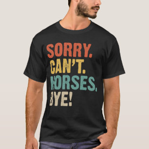 T-shirt Désolé, les chevaux ne peuvent pas voir drôle Cowb