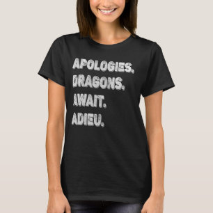 T-shirt Désolé, les dragons ne peuvent pas attendre - excu