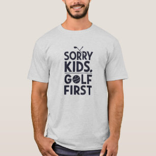 T-shirt Désolé les enfants, le golf d'abord Humour de golf