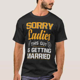 T-shirt Désolé Mesdames Ce Type Est Bachelor Party Stag Gr