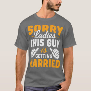 T-shirt Désolé Mesdames Drôle de fête de Bachelor Party En