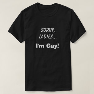 T-shirt Désolé Mesdames Je suis Gay Club Funny Humour Joke