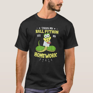 T-shirt Désolé, Mon Ball Python A Mat Mon Homework Snake B