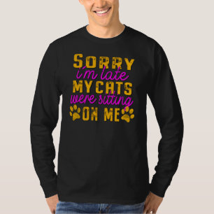 T-shirt Désolé, mon chat était assis sur moi, drôle de ca