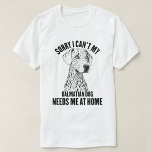 T-shirt Désolé, mon chien dalmate n'a pas besoin de moi à