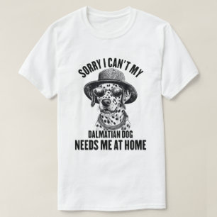 T-shirt Désolé, mon chien dalmate n'a pas besoin de moi à 