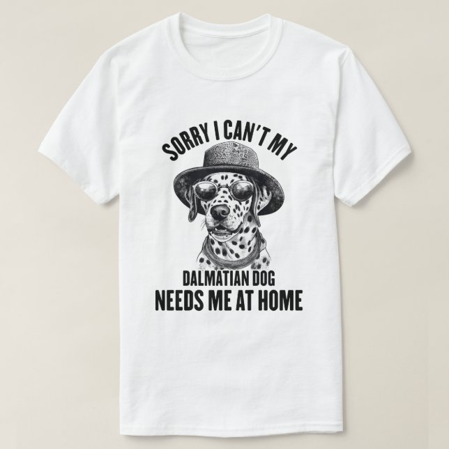 T-shirt Désolé, mon chien dalmate n'a pas besoin de moi à  (Design devant)