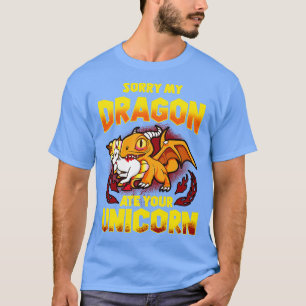 T-shirt Désolé Mon Dragon A Mangé Votre Unicorne