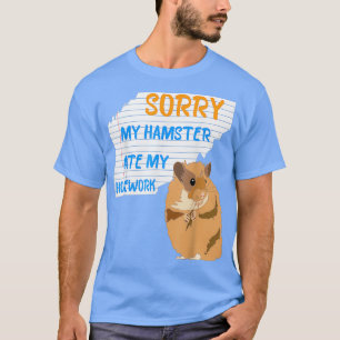 T-shirt Désolé mon Hamster a mangé mes devoirs Excuses de