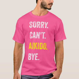 T-shirt Désolé Ne Peut Pas Aikido Drôle Hobby Aikidoka