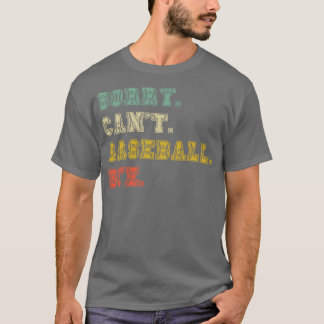 T-shirt Désolé ne peut pas baseball bye 31