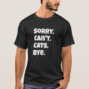 T-shirt Désolé ne peut pas chats au revoir drôle amateur d