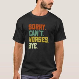 T-shirt Désolé ne peut pas chevaux au revoir drôle cadeau