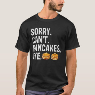 T-shirt Désolé ne peut pas crêpes au revoir hommes femmes