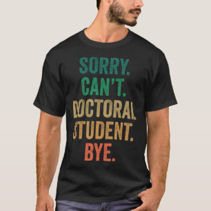 T-shirt Désolé ne peut pas doctorant au revoir doctorant